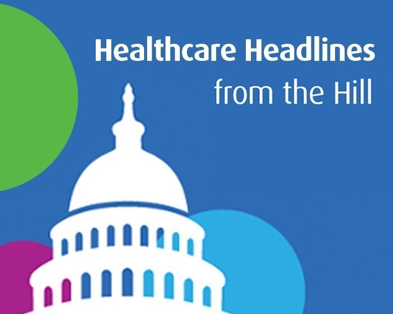 Healthcare Headlines from the Hill: August Edition